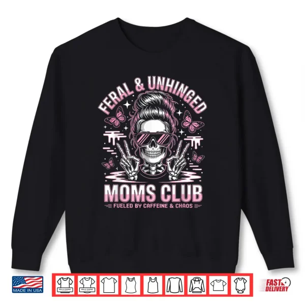Sweatshirt Funny Feral and Unhinged Moms Club Skeleton Coffee Mom Girls Shirt