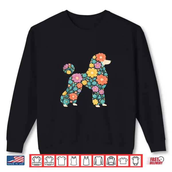 Sweatshirt Funny Floral Flower Poodle Mom Grandma Womens Mothers Day Shirt