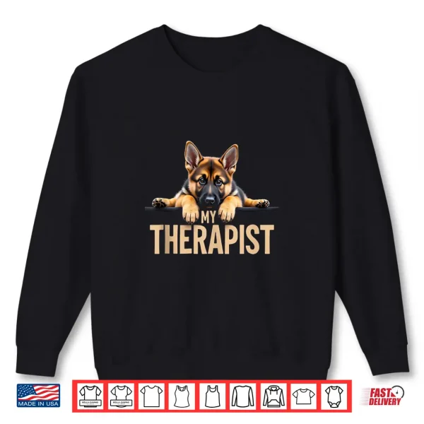 Sweatshirt Funny GSD Shep Puppy My Therapist German Shepherd Dog Shirt