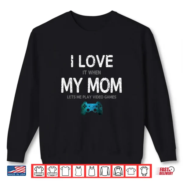 Sweatshirt Funny Gamer Valentines Day I Love Mom Video Gaming Boys Teen Shirt