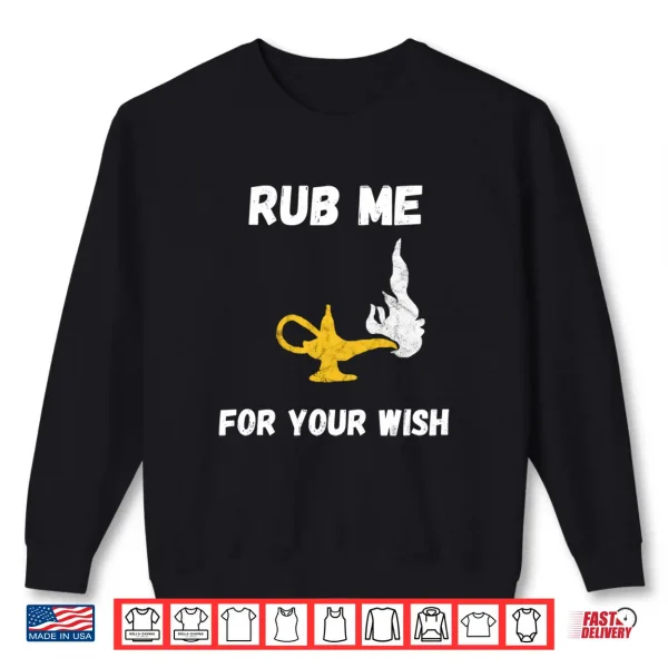Sweatshirt Funny Genie Lamp Rub Me Wishes Aladin Costume Performance Shirt
