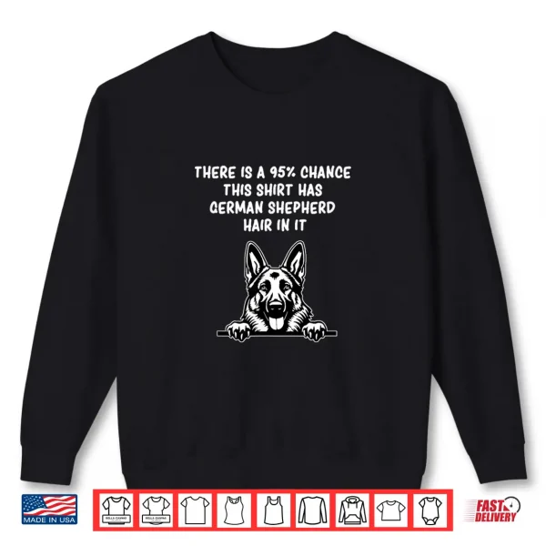 Sweatshirt Funny German Shepherd Hair in It Dog Mom Dog Dad Dog Lover Shirt