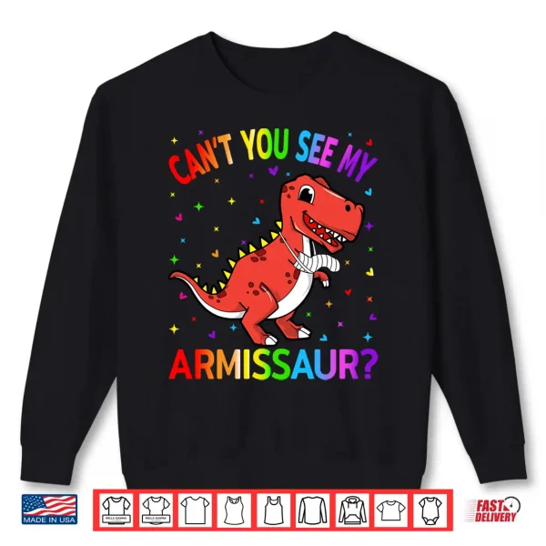 Sweatshirt Funny Get Well Broken Arm Cant You See My Armissaur Girls Performance Shirt