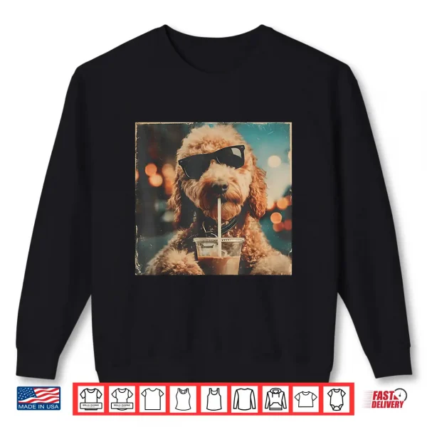 Sweatshirt Funny Goldendoodle Drinking Iced Coffee Dog with Sunglasses Shirt