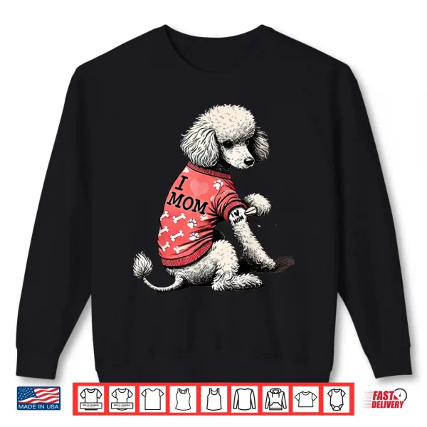 Sweatshirt Funny I Love Mom Tattoo Poodle Mom For Women Shirt