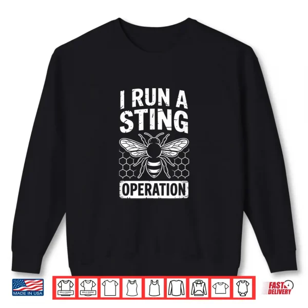 Sweatshirt Funny I Run A Sting Operation Saying Beekeeper Shirt