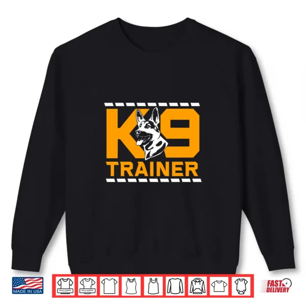 Sweatshirt Funny K9 Dog German Shepherd K9 Trainer Shirt
