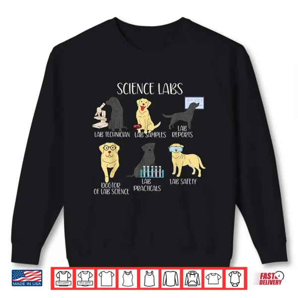 Sweatshirt Funny Labrador Retriever Science Labs Teacher Lab Dog Lover Shirt