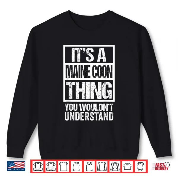Sweatshirt Funny Maine Coon Mom Dad Quote Its A Maine Coon Thing Shirt