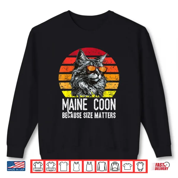 Sweatshirt Funny Maine Coon because size matters Maine Coon cat lover Shirt
