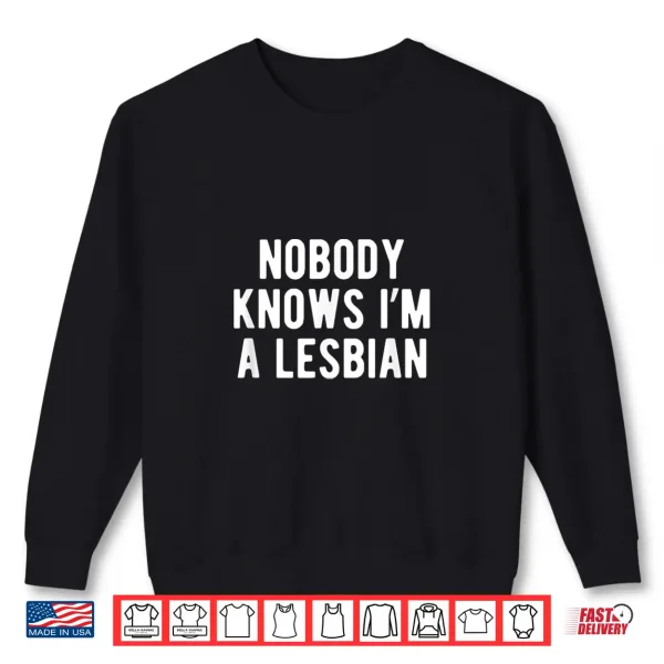 Funny Nobody Knows Im A Lesbian Pride Month Coming Out Shirt 2 Sweatshirt Funny Nobody Knows Im A Lesbian Pride Month Coming Out Shirt