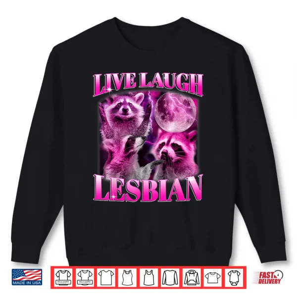 Funny Pink Raccoon Live Laugh Lesbian Lgbtq Pride Month Shirt 2 Sweatshirt Funny Pink Raccoon Live Laugh Lesbian LGBTQ Pride Month Shirt