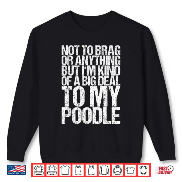 Sweatshirt Funny Poodle Joke Shirt