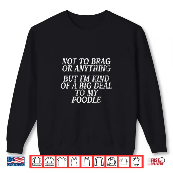 Sweatshirt Funny Poodle Shirt Joke Dog Tshirt Miniature Toy Tee