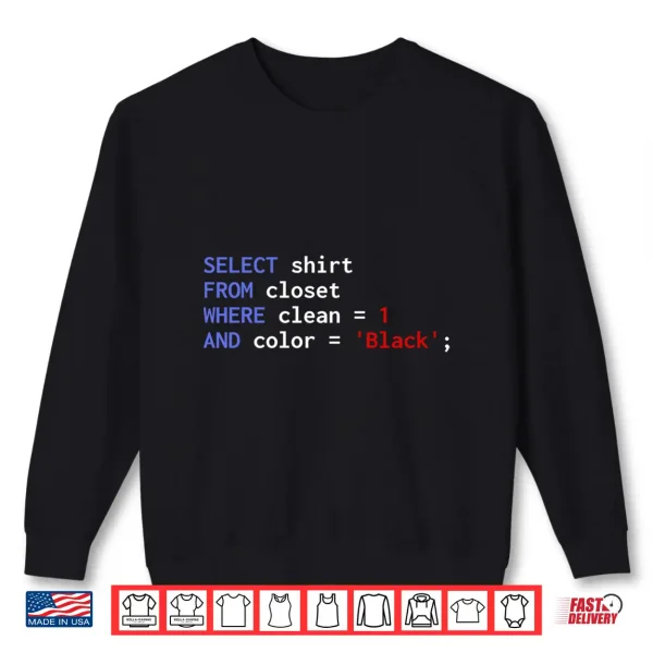 Sweatshirt Funny SQL Query Programmer Select Shirt from Closet Clean Performance Shirt