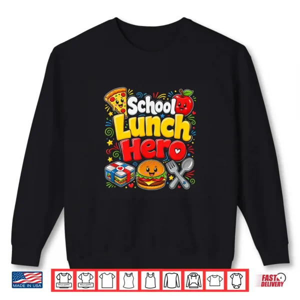 Sweatshirt Funny School Lunch Hero Cafeteria Worker Kids Food Lover Hum Shirt