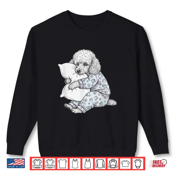 Sweatshirt Funny Sleepy Poodle Pajama Women Men Kids Girls Boys Shirt