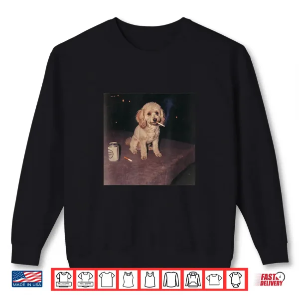 Sweatshirt Funny Smoking Toy Poodle Dog Cigarette Beer Gen Z Shirt