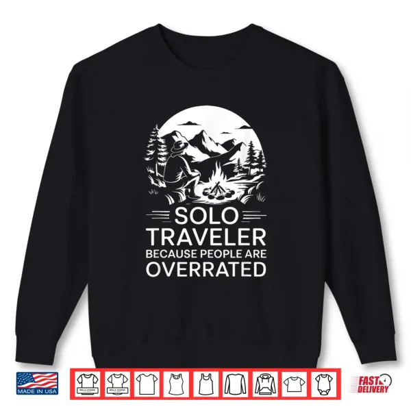 Sweatshirt Funny Solo Traveler Because People Are Overrated Shirt