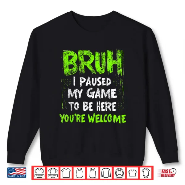Funny Video Gamer Bruh I Paused My Game Teen Boys Gaming Shirt 2 Sweatshirt Funny Video Gamer Bruh I Paused My Game Teen Boys Gaming Shirt