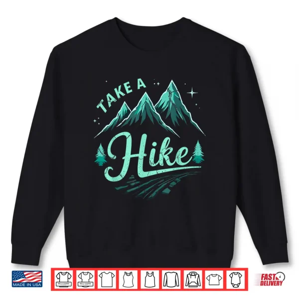 Sweatshirt Funny Vintage Mountain Hiking Take a Hike Backpacking Shirt