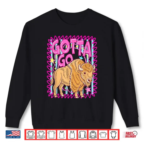 Sweatshirt Funny Western Bison Gotta Go Buffalo Rodeo Summer Vibes Shirt
