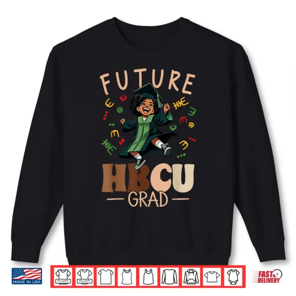 Sweatshirt Future HBCU Grad History Black Graduation HBCU Shirt