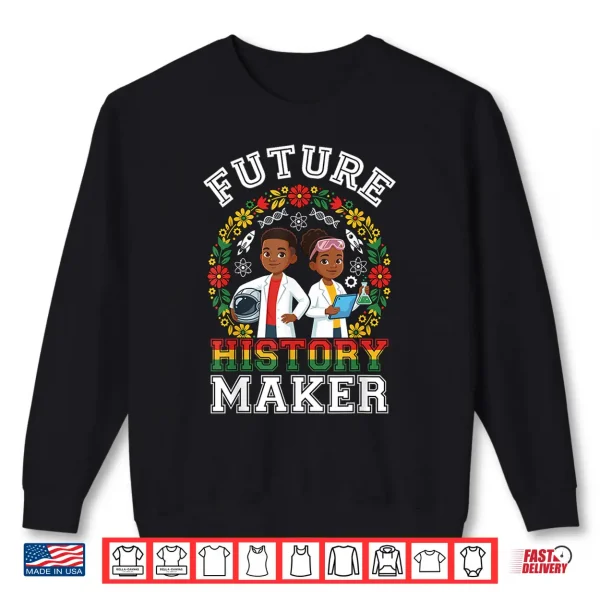 Sweatshirt Future History Maker Black History Month Kids Boys Girls Shirt