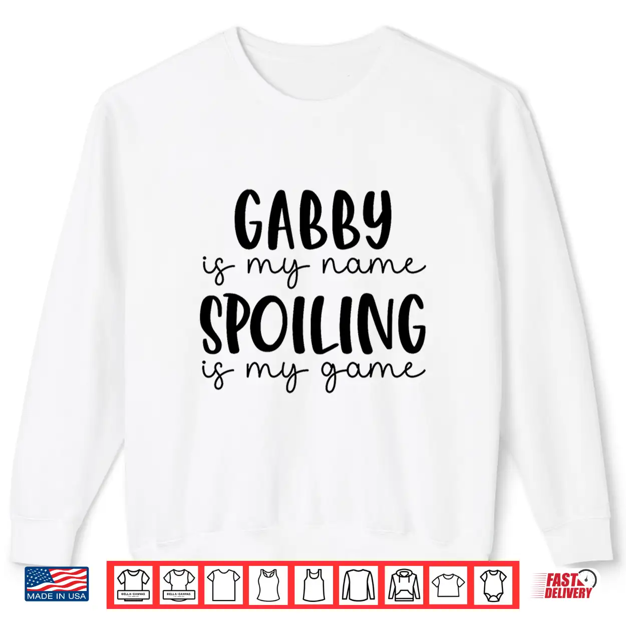 Gabby Is My Name Spoiling Is My Game Funny Gabby Shirt Gabby Is My Name Spoiling Is My Game Funny Gabby Shirt