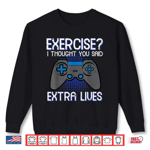 Sweatshirt Gamer Exercise Thought Extra Lives Funny Gaming Men Boys Kid Shirt