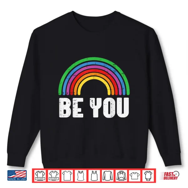 Sweatshirt Gay Pride Month Be You Rainbow LGBTQ Ally Men Women Kids Shirt