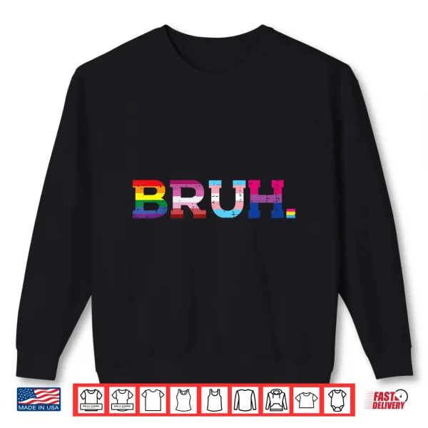 Sweatshirt Gay Pride Month Bruh Funny LGBTQ Ally Rainbow Shirt