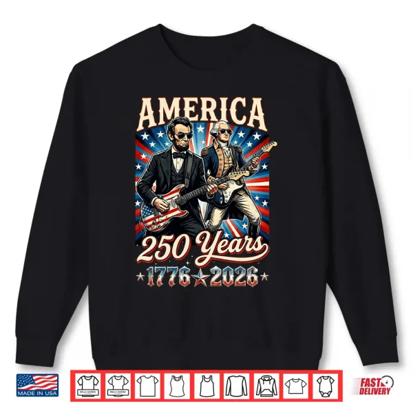 Sweatshirt George Washington Abraham Lincoln Playing Guitar 250 Years Performance Shirt