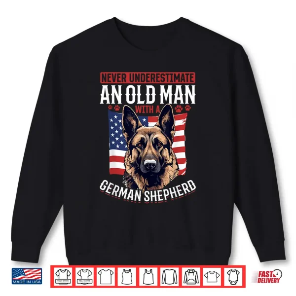 Sweatshirt German Shepherd Dog Breed Never Underestimate An Old Person Shirt
