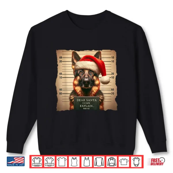 Sweatshirt German Shepherd Dog Christmas Dear Santa I Can Explain Shirt