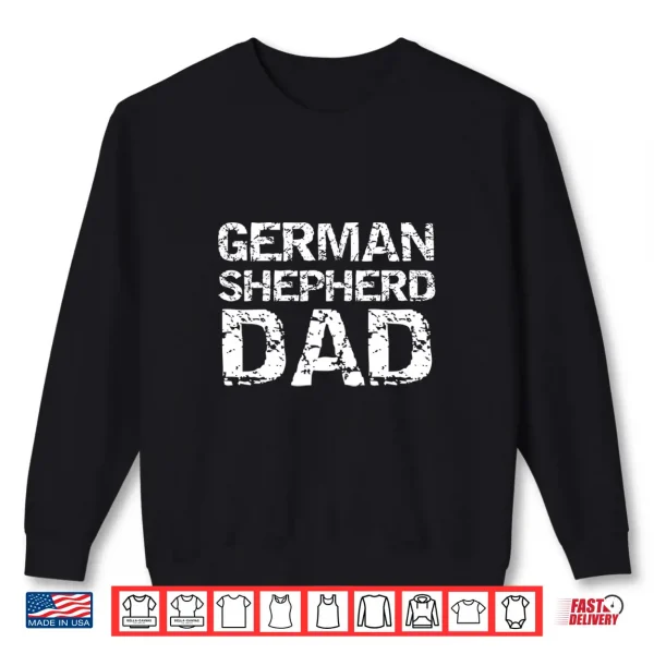 Sweatshirt German Shepherd Dog Owner Gift German Shepherd Dad Shirt