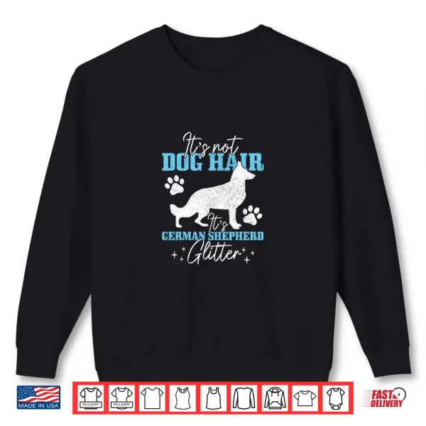 Sweatshirt German Shepherd Its Not Dog Hair German Shepherd Glitter Shirt