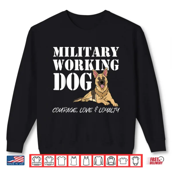 Sweatshirt German Shepherd Military Working Dog Courageous Hero Shirt