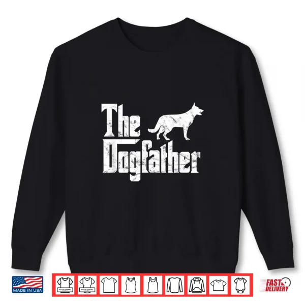 Sweatshirt German Shepherd Shirt The Dogfather Funny Dog Owner Shirt Shirt