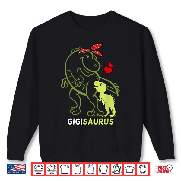 Sweatshirt Gigisaurus Gigi Tyrannosaurus Dinosaur Baby Mothers Day Shirt
