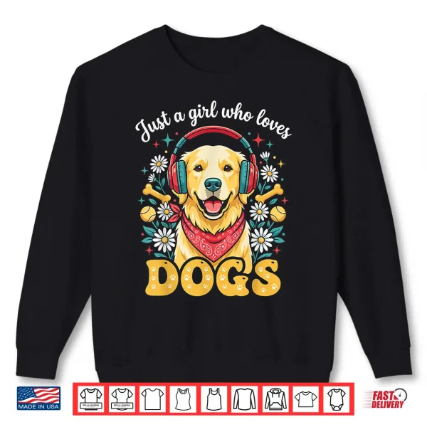 Sweatshirt Girl Who Loves Dogs Cute Golden Retriever Pet Owner Shirt