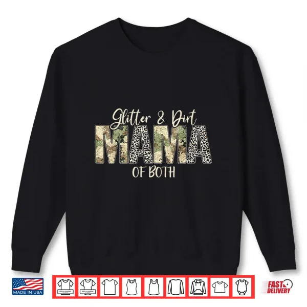 Glitter & Dirt Mom Mama Of Both Leopard & Camo Mother'S Day Shirt 2 Sweatshirt Glitter Dirt Mom Mama Of Both Leopard Camo Mothers Day Shirt