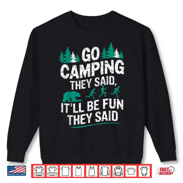 Sweatshirt Go Camping They Said Bear Humor Hiking Backpacking Joke Shirt