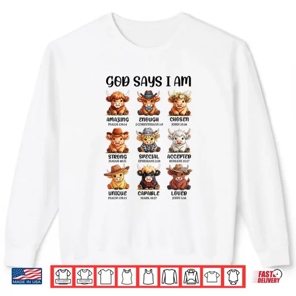 God Says I Am Highland Cow Christian Religious Scottish Cow Shirt 2 Sweatshirt God Says I Am Highland Cow Christian Religious Scottish Cow Shirt