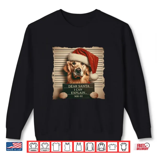 Sweatshirt Golden Retriever Dogs Christmas Dear Santa I Can Explain Shirt