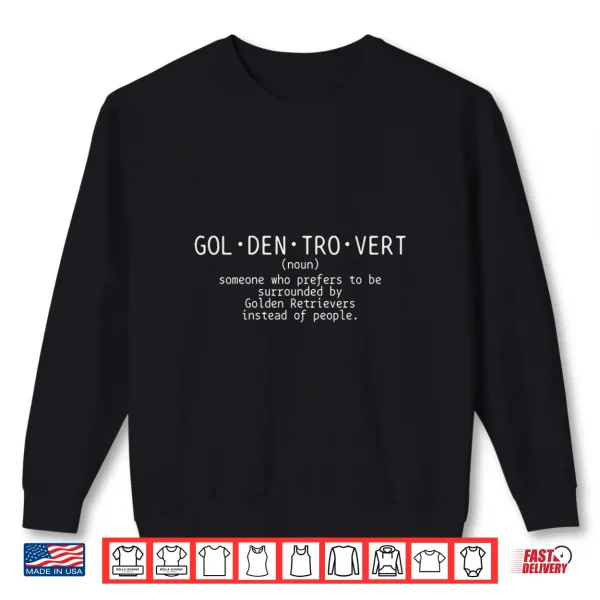 Sweatshirt Golden Retriever Goldentrovert Definition Funny Dog Lover Shirt