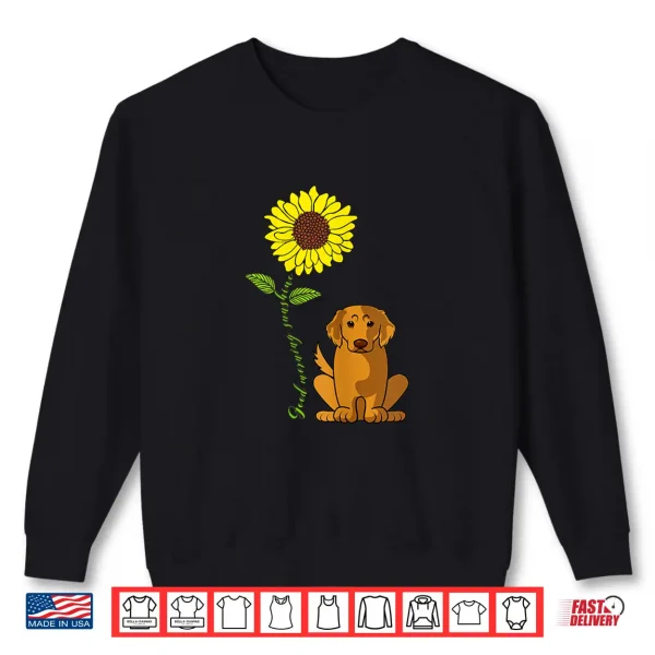 Sweatshirt Good Morning Sunshine Golden Retriever Mother Sunflower Shirt