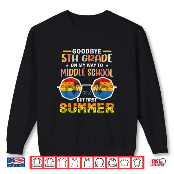 Sweatshirt Goodbye Fifth Grade Last Day Of School Graduation To Sixth Grade Shirt