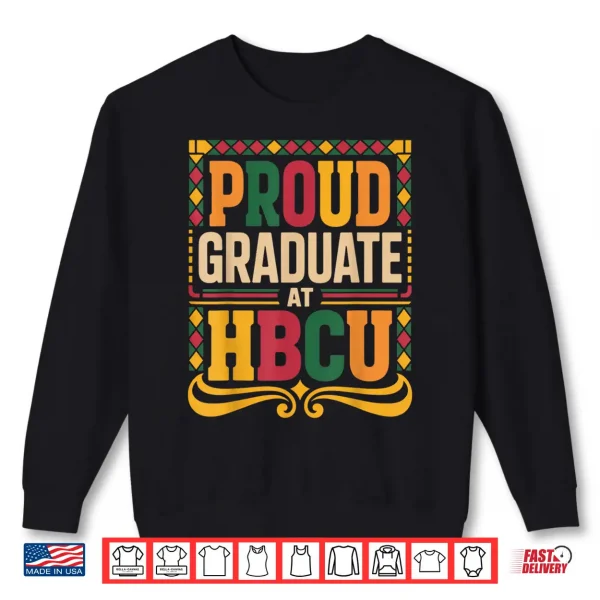 Sweatshirt Graduate at HBCU Juneteenth School Historical HBCU Shirt