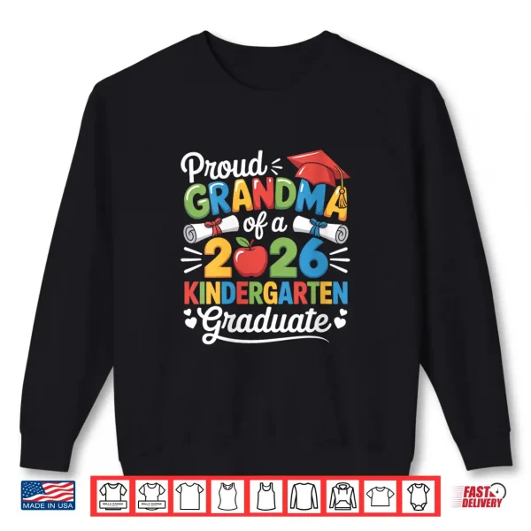 Graduation Proud Grandma Of 2026 Kindergarten Graduate Shirt 2 Sweatshirt Graduation Proud Grandma of 2026 Kindergarten Graduate Shirt
